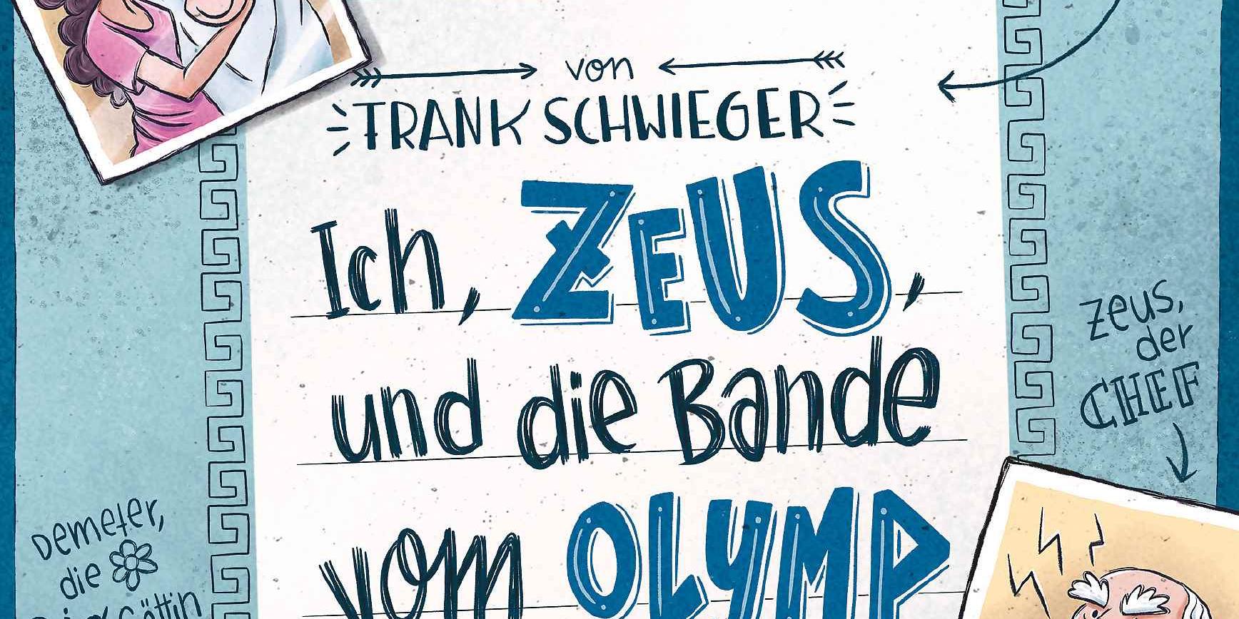 Buchcover: Frank Schwieger, Ich, Zeus, und die Bande vom Olymp, aufgemacht wie ein Freundschaftsbuch mit gezeichneten 'Fotos'