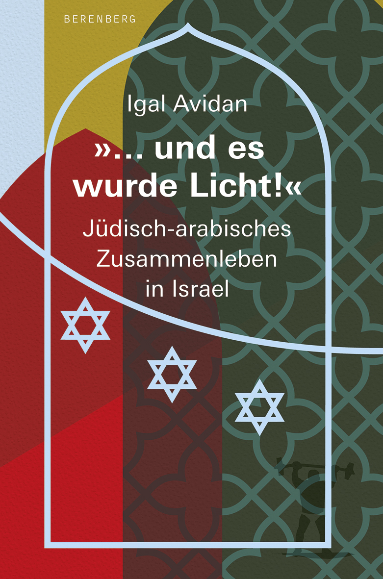 Buchcover: Igal Avidan, '... und es wurde Licht!', mit der Silhouette arabischer Architektur im Hintergrund und drei Davidssternen, die an einer Kette davor aufgehangen sind.