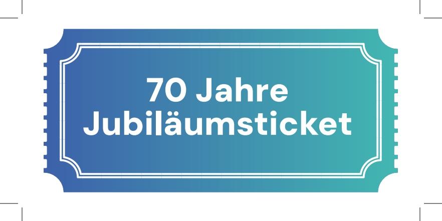 Ein Ticket mit der Aufschrift '70 Jahre Jubiläumsticket'
